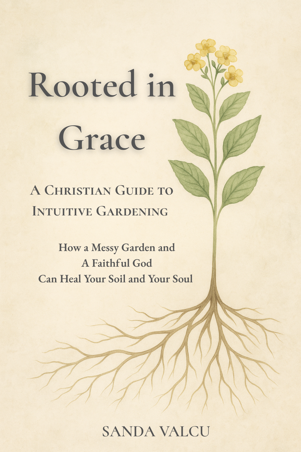 Rooted in Grace: A Christian Guide to Intuitive Gardening